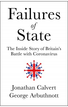 Failures of State: The Inside Story of Britain’s Battle with Coronavirus
